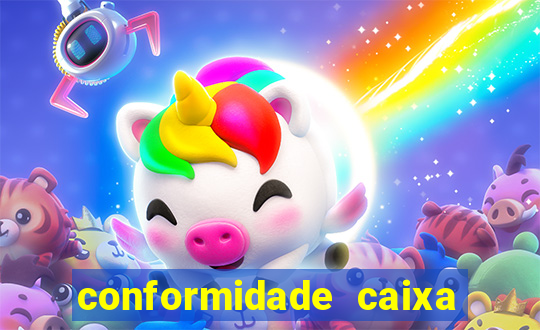 conformidade caixa quanto tempo demora